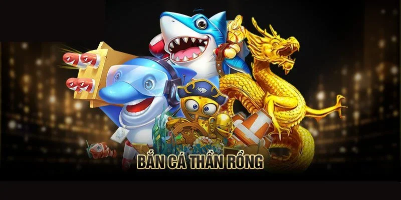 Bắn Cá Thần Rồng - Trải Nghiệm Cùng Siêu Phẩm Hấp Dẫn 